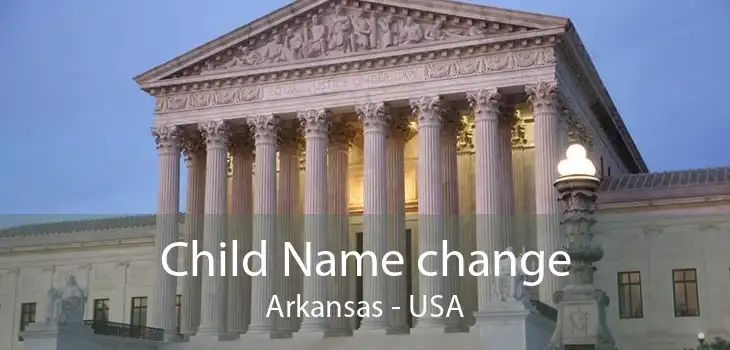 Child Name change Arkansas - USA