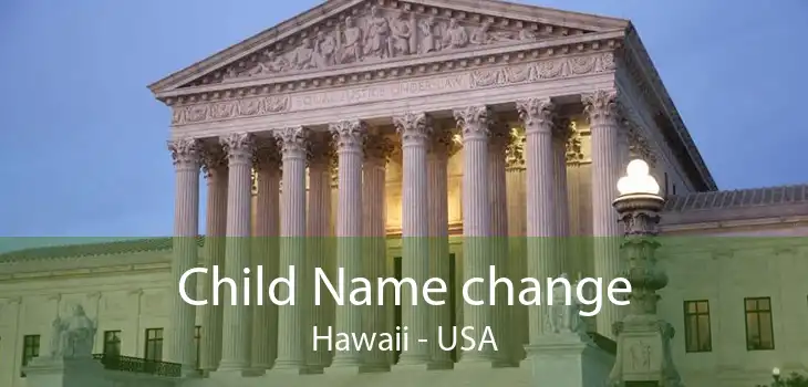 Child Name change Hawaii - USA
