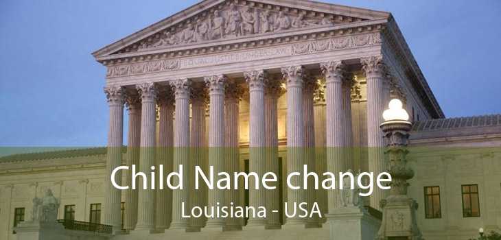 Child Name change Louisiana - USA
