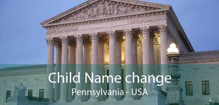 Child Name change Pennsylvania - USA