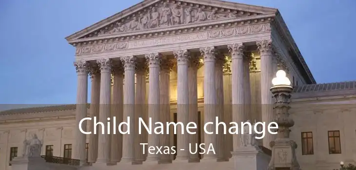 Child Name change Texas - USA