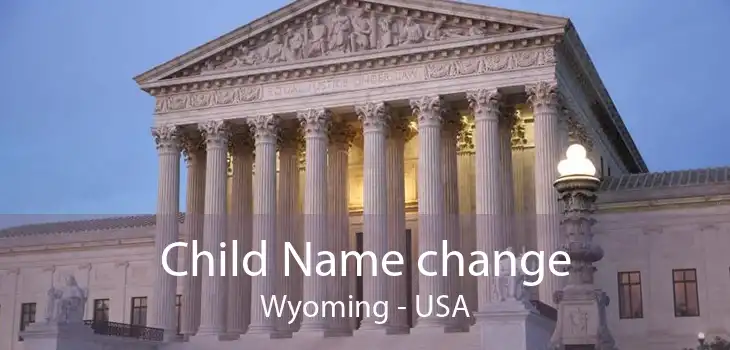 Child Name change Wyoming - USA